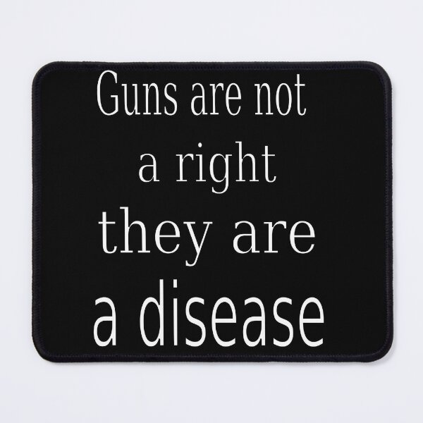 Item preview, Guns are not a right they are a disease designed and sold by CottagePop.