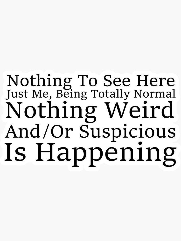 "Nothing To See Here" Sticker for Sale by JWillowwolf Redbubble