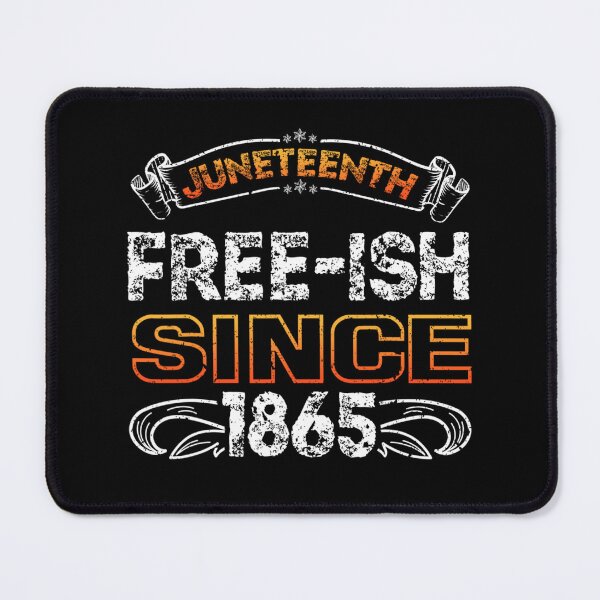 Item preview, JUNETEENTH FREE-ISH SINCE 1865 INDEPENDENCE DAY BLACK HISTORY designed and sold by lukas69graphic.