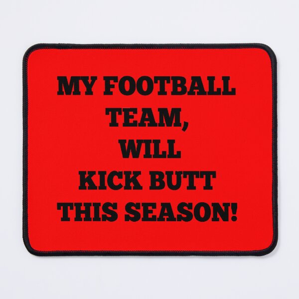 Item preview, My football team, will kick butt this season! designed and sold by chantelle bezant.