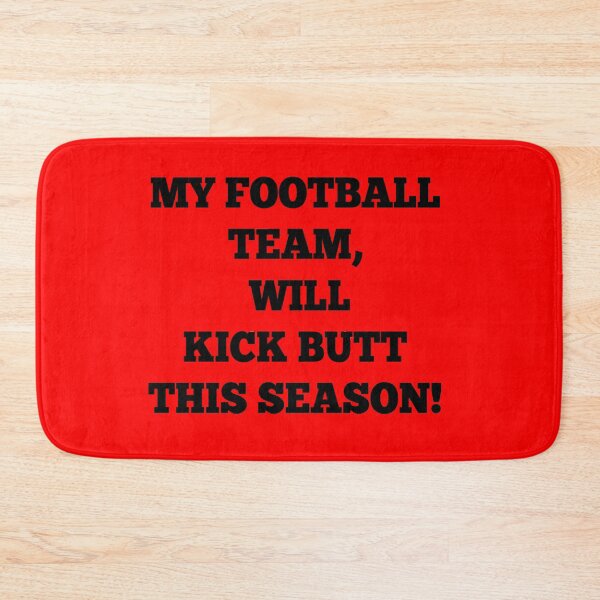 Item preview, My football team, will kick butt this season! designed and sold by chantelle bezant.
