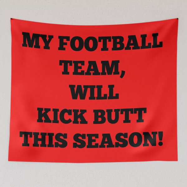 Item preview, My football team, will kick butt this season! designed and sold by chantelle bezant.