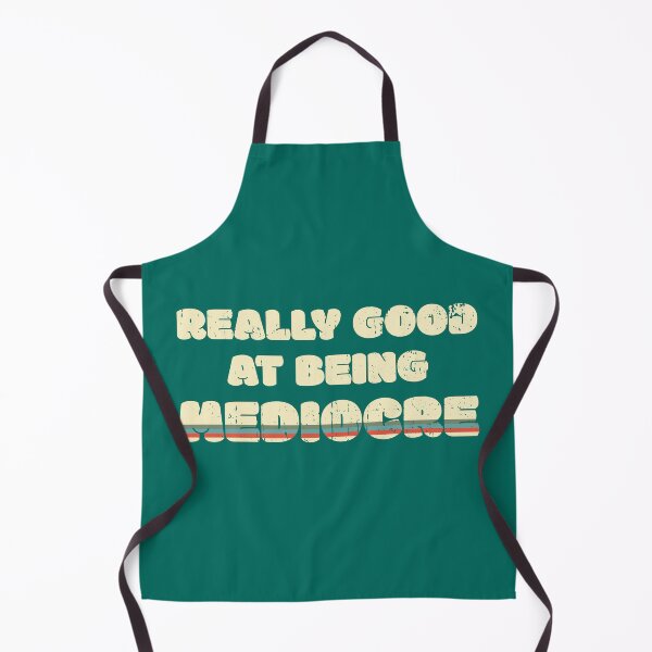 Item preview, Really Good At Being Mediocre designed and sold by Cavemen.