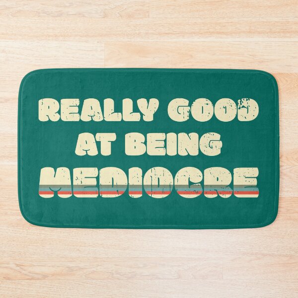 Item preview, Really Good At Being Mediocre designed and sold by Cavemen.