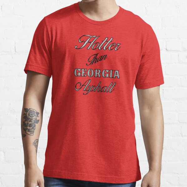 Hotter Than Georgia Asphalt T Shirt By Scotsirish1975 Redbubble