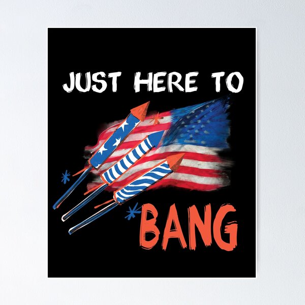 Item preview, Just Here To Bang, 4th of july designed and sold by NEWloulouDAY.