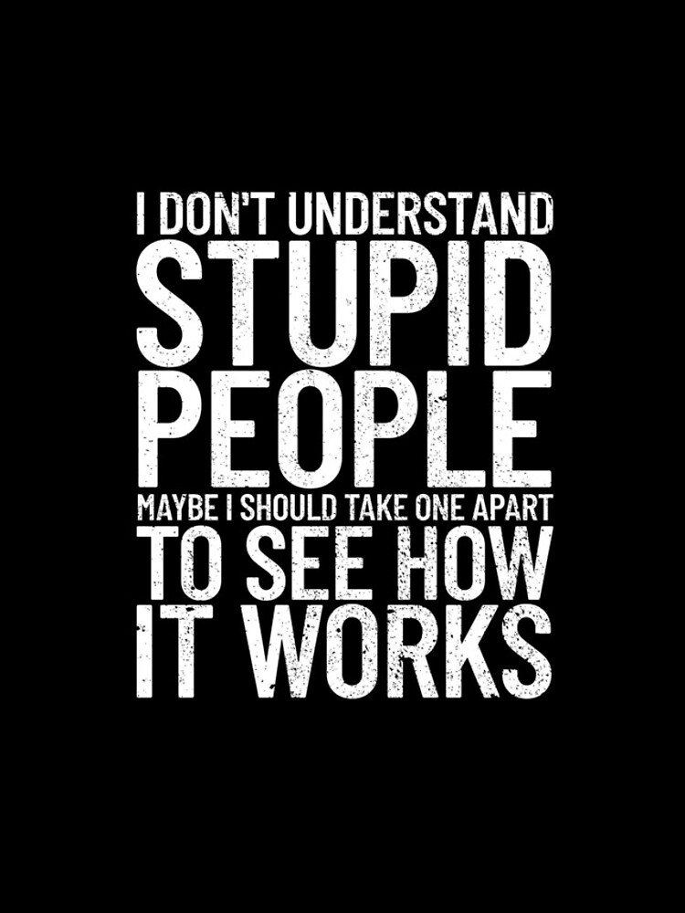 Aperçu 4 sur 4. Coque iPhone avec l'œuvre I Don't Understand Stupid People Funny Sarcastic Gear créée et vendue par DynamicDesign.