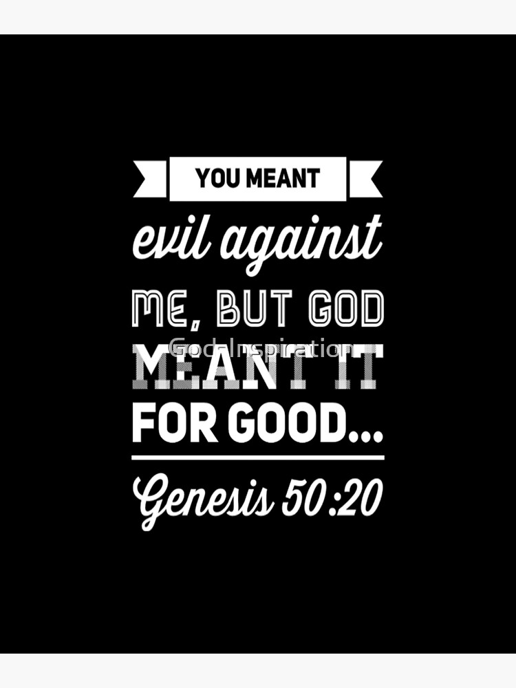 GOD INSPIRATION GENESIS 50 20 YOU MEANT EVIL AGAINST ME BUT GOD   Flat,750x,075,f Pad,750x1000,f8f8f8 