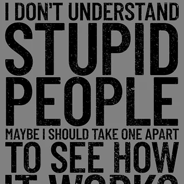 Imagen de la obra I Don't Understand Stupid People Funny Sarcastic Gear de DynamicDesign