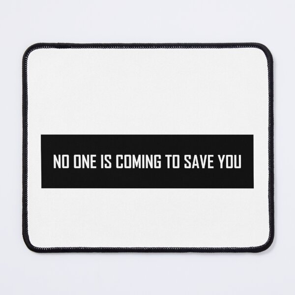 Item preview, No One Is Coming To Save You designed and sold by VentureDesign.
