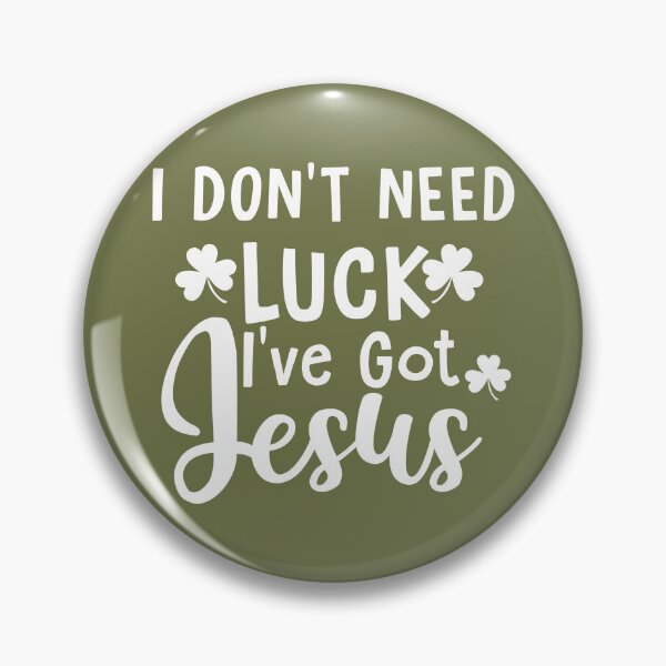 Item preview, I Dont Need Luck Ive Got Jesus designed and sold by Moeez Javed.
