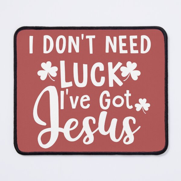 Item preview, I Dont Need Luck Ive Got Jesus designed and sold by Moeez Javed.