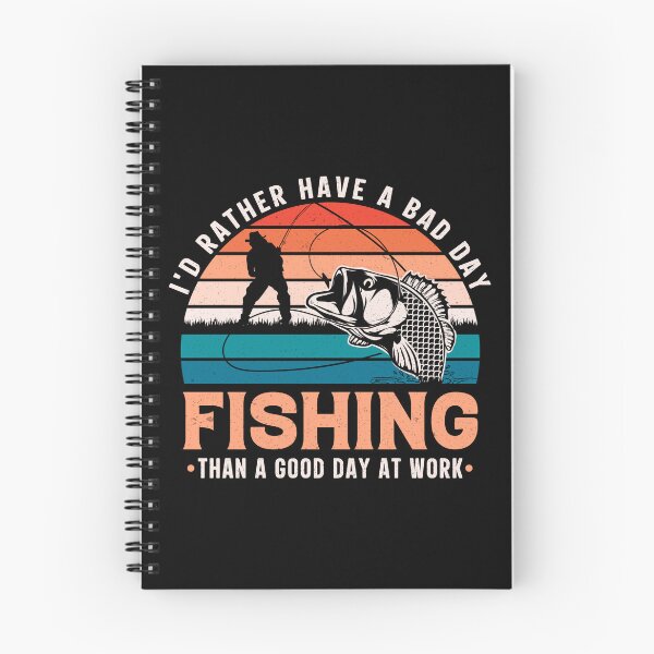 Item preview, I'd Rather Have A Bad Day Fishing Than A Good Day At Work designed and sold by Lonesome-Fox.