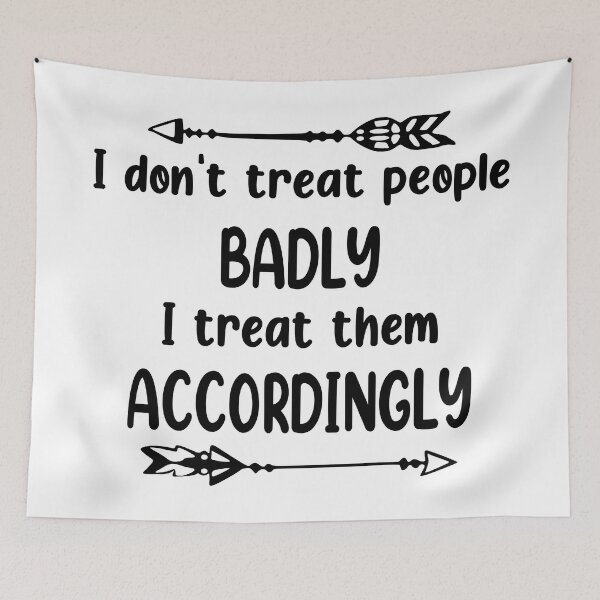 Item preview, I Dont Treat People Badly I Treat Them Accordingly designed and sold by Moeez Javed.