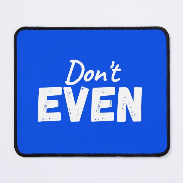 Item preview, Don't EVEN, try designed and sold by JCMCDesigns.