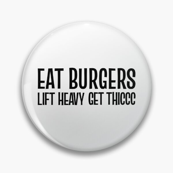 Item preview, Eat Burgers Lift Heavy Get Thiccc designed and sold by Avarec.