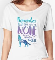 Remember that you are a wolf. And you cannot be caged. ― Sarah J. Maas, A Court of Wings and Ruin Women's Relaxed Fit T-Shirt