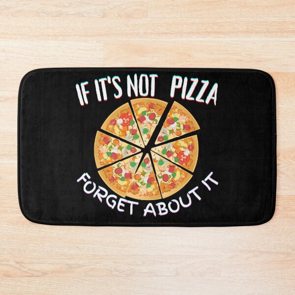 Item preview, If It's Not Pizza Forget About It designed and sold by SolSel ⭐⭐⭐⭐⭐.