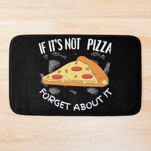 Item preview, If It's Not Pizza Forget About It designed and sold by SolSel ⭐⭐⭐⭐⭐.