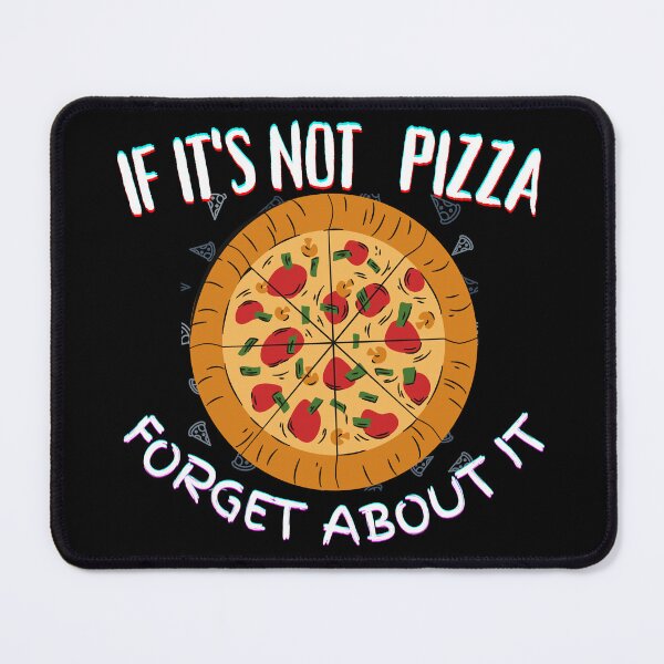 Item preview, It's Not Pizza Forget About It designed and sold by SolSel ⭐⭐⭐⭐⭐.
