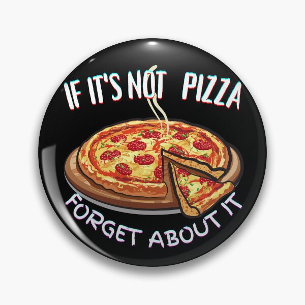 Item preview, It's Not Pizza Forget About It designed and sold by SolSel ⭐⭐⭐⭐⭐.