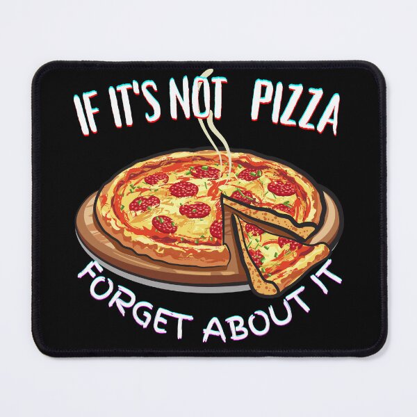 Item preview, It's Not Pizza Forget About It designed and sold by SolSel ⭐⭐⭐⭐⭐.