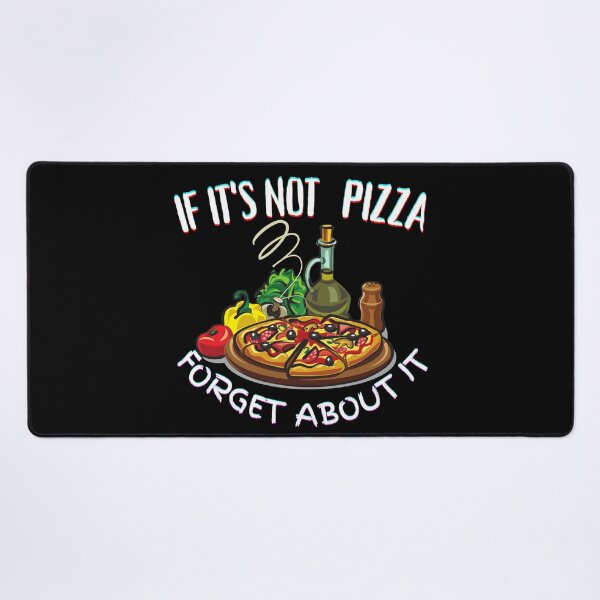 Item preview, It's Not Pizza Forget About It designed and sold by SolSel ⭐⭐⭐⭐⭐.