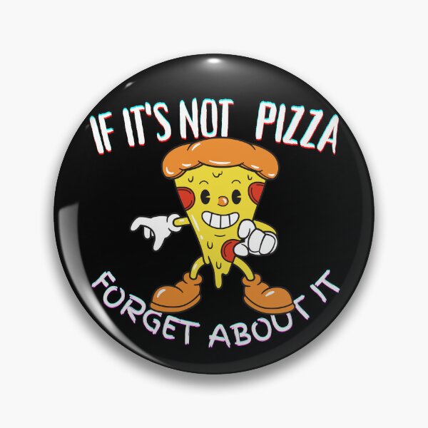Item preview, It's Not Pizza Forget About It designed and sold by SolSel ⭐⭐⭐⭐⭐.