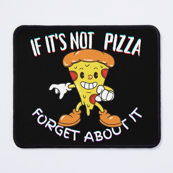 Item preview, It's Not Pizza Forget About It designed and sold by SolSel ⭐⭐⭐⭐⭐.