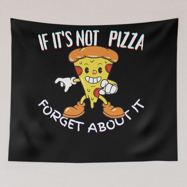 Item preview, It's Not Pizza Forget About It designed and sold by SolSel ⭐⭐⭐⭐⭐.