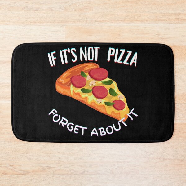 Item preview, It's Not Pizza Forget About It designed and sold by SolSel ⭐⭐⭐⭐⭐.