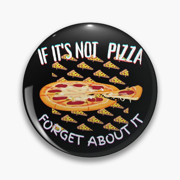 Item preview, It's Not Pizza Forget About It designed and sold by SolSel ⭐⭐⭐⭐⭐.