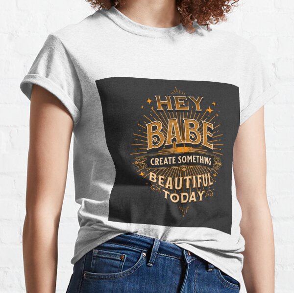 Item preview, hey babe create something beautiful today designed and sold by Squareds.