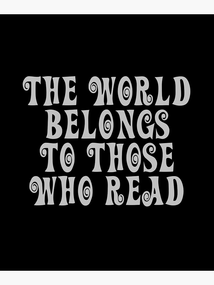 the-world-belongs-to-those-who-read-reading-teacher-poster-for-sale