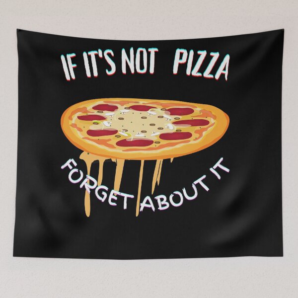 Item preview, It's Not Pizza Forget About It designed and sold by SolSel ⭐⭐⭐⭐⭐.