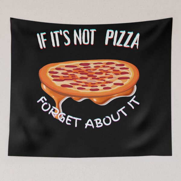 Item preview, It's Not Pizza Forget About It designed and sold by SolSel ⭐⭐⭐⭐⭐.