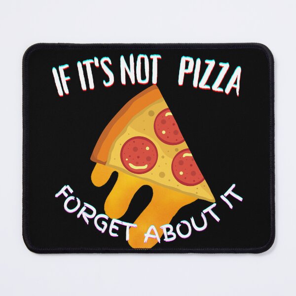 Item preview, It's Not Pizza Forget About It designed and sold by SolSel ⭐⭐⭐⭐⭐.