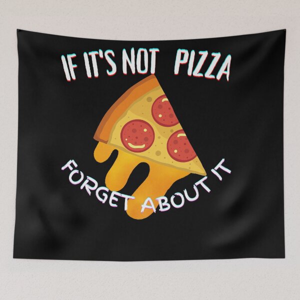 Item preview, It's Not Pizza Forget About It designed and sold by SolSel ⭐⭐⭐⭐⭐.