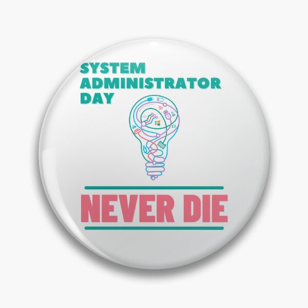 Item preview, System Administrator Day Never Die designed and sold by idea-factory.
