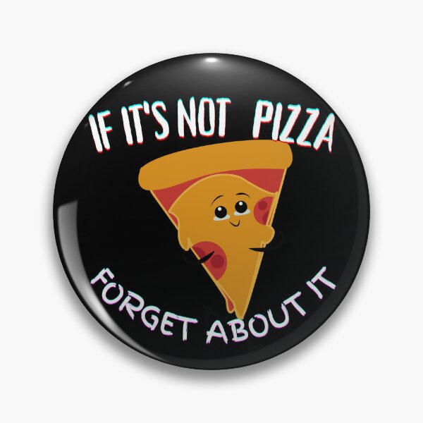 Item preview, It's Not Pizza Forget About It designed and sold by SolSel ⭐⭐⭐⭐⭐.