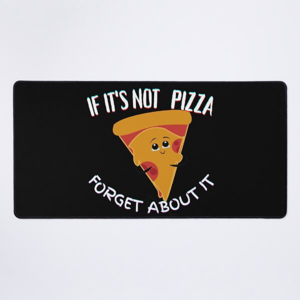 Item preview, It's Not Pizza Forget About It designed and sold by SolSel ⭐⭐⭐⭐⭐.