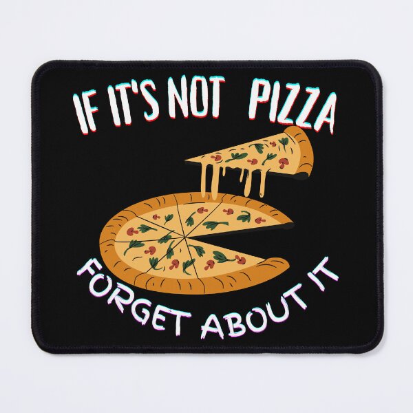 Item preview, It's Not Pizza Forget About It designed and sold by SolSel ⭐⭐⭐⭐⭐.