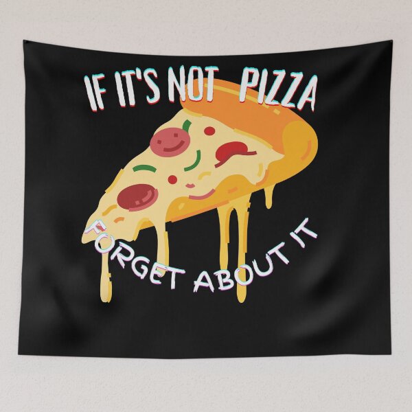 Item preview, It's Not Pizza Forget About It designed and sold by SolSel ⭐⭐⭐⭐⭐.