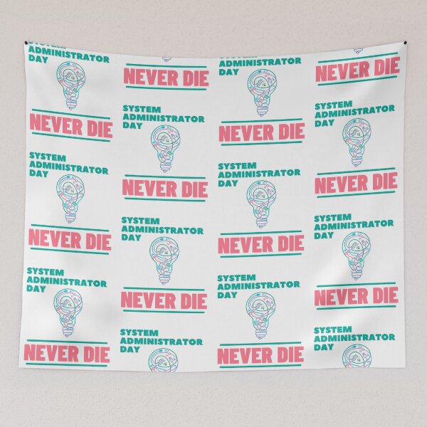 Item preview, System Administrator Day Never Die designed and sold by idea-factory.