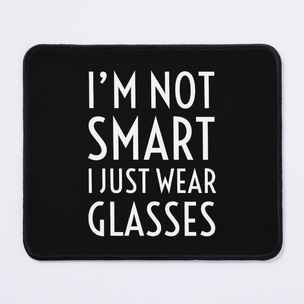 Item preview, I'm Not Smart I Just Wear Glasses designed and sold by OutcastBrain.