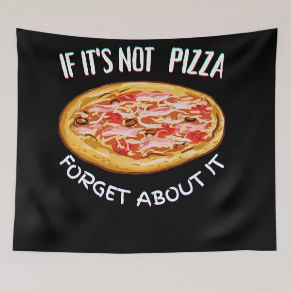 Item preview, It's Not Pizza Forget About It designed and sold by SolSel ⭐⭐⭐⭐⭐.