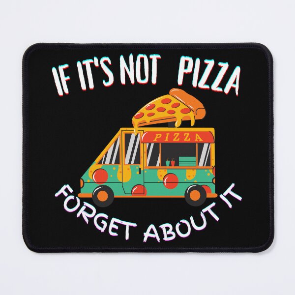 Item preview, It's Not Pizza Forget About It designed and sold by SolSel ⭐⭐⭐⭐⭐.