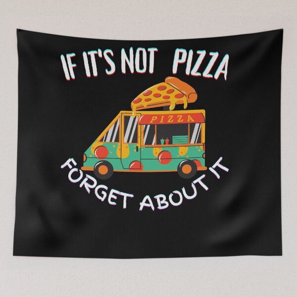 Item preview, It's Not Pizza Forget About It designed and sold by SolSel ⭐⭐⭐⭐⭐.