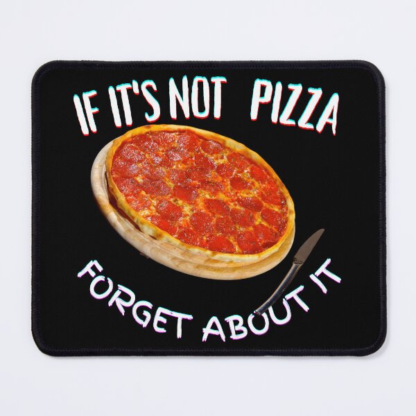 Item preview, It's Not Pizza Forget About It designed and sold by SolSel ⭐⭐⭐⭐⭐.