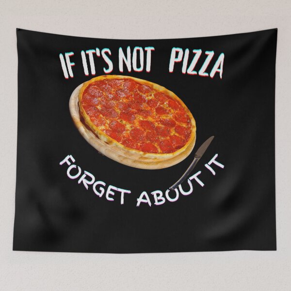 Item preview, It's Not Pizza Forget About It designed and sold by SolSel ⭐⭐⭐⭐⭐.